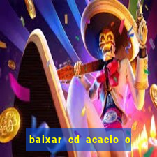 baixar cd acacio o ferinha da bahia vol 1